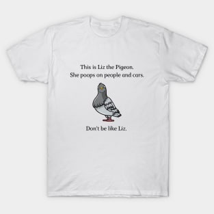 Don't be like Liz! T-Shirt